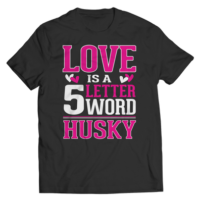 Limited Edition - Love is 5 letter word Husky