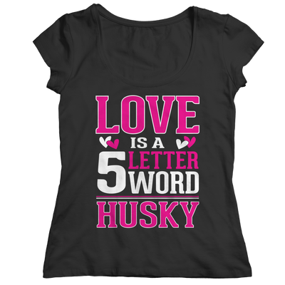 Limited Edition - Love is 5 letter word Husky