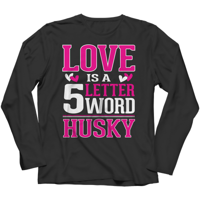 Limited Edition - Love is 5 letter word Husky