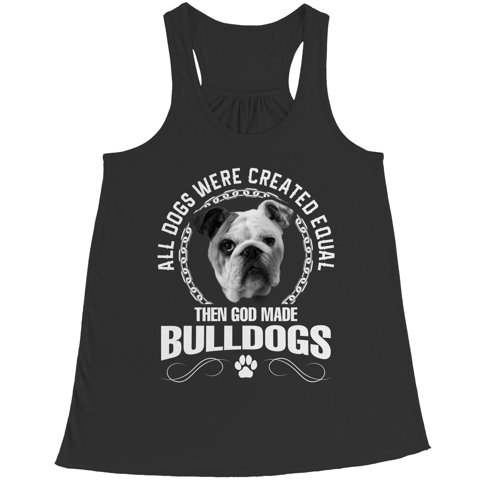 All Dogs Were Created Equal Then God Made Bulldogs